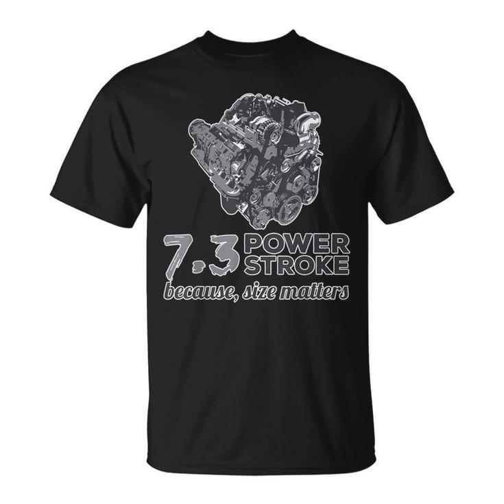 73 Power Stroke Because Size Matters T-Shirt