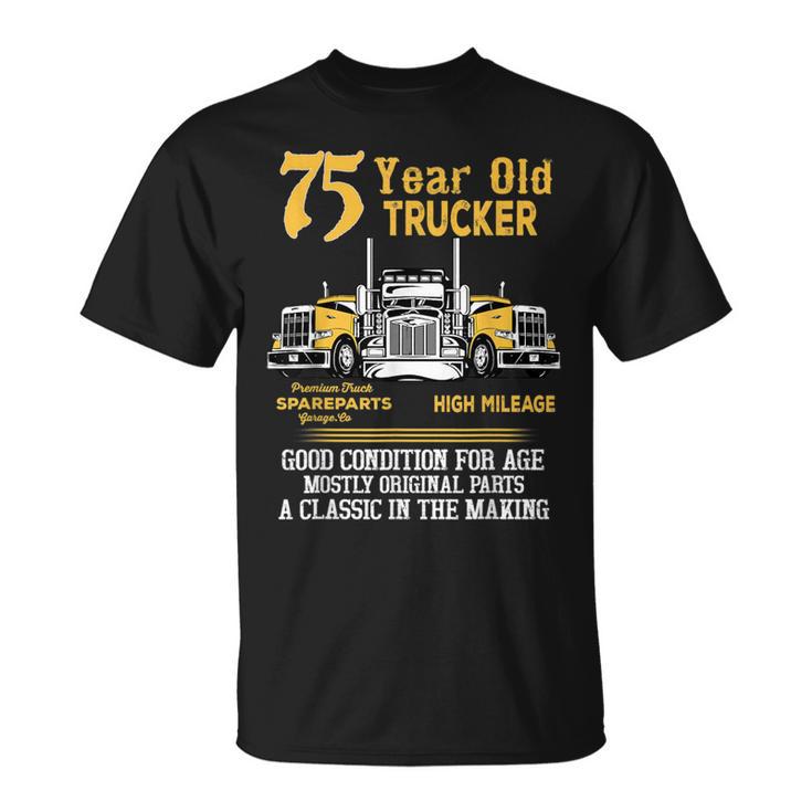 75 Year Old Trucker 75Th Birthday Dad Grandpa T-Shirt