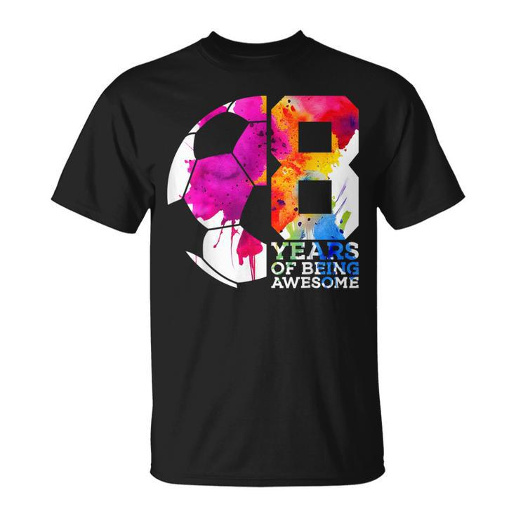 8 Years Of Being Awesome Soccer 8Th Birthday T-Shirt