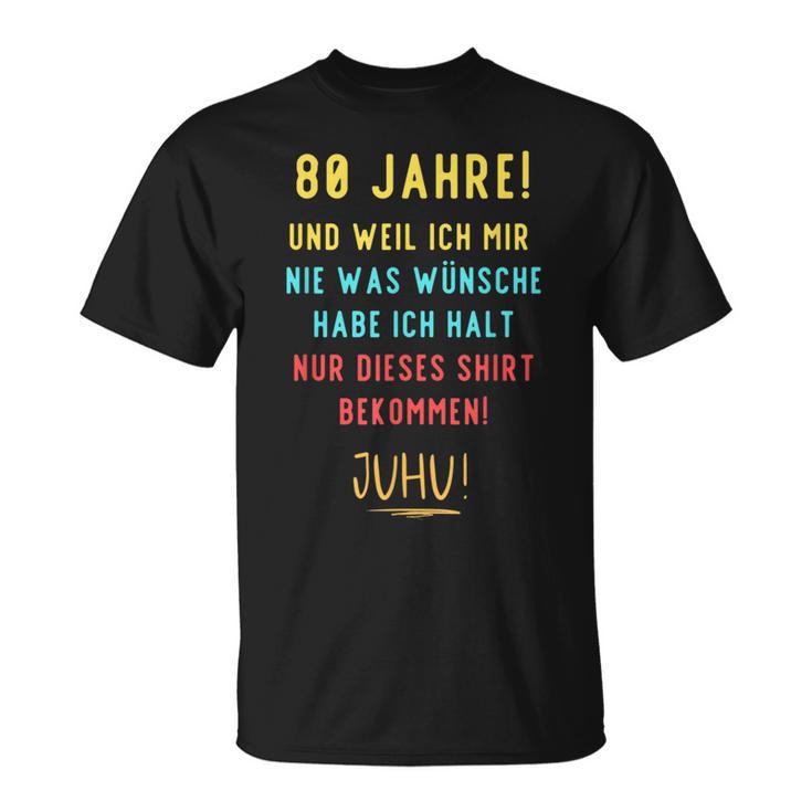 80Th Birthday Decoration For Someone Der Sich Nichts Wünscht T-Shirt