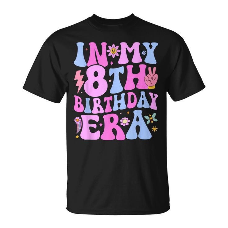 In My 8Th Birthday Era Eight Bday 8 Year Old Birthday Girl T-Shirt