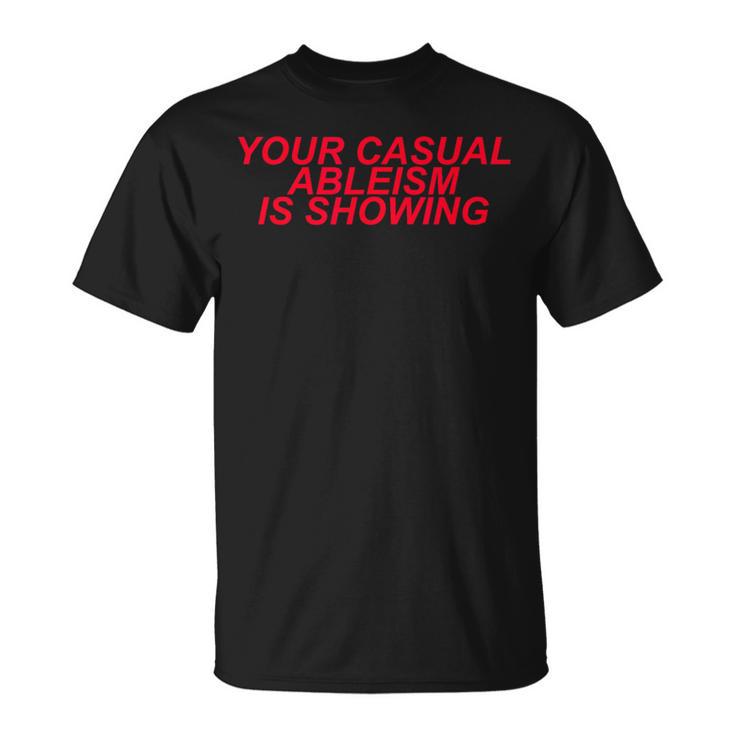 Your Casual Ableism Is Showing Disability Rights Protest T-Shirt