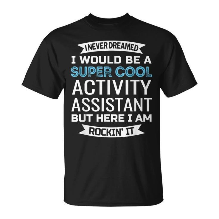 Activity Assistant Activities Professional Week T-Shirt