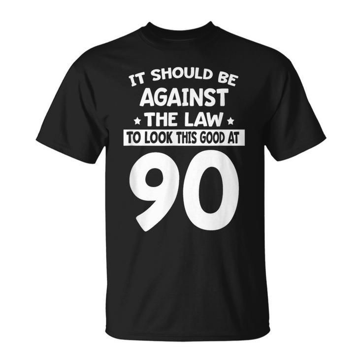 It Should Be Against The Law To Look This Good At 90 T-Shirt