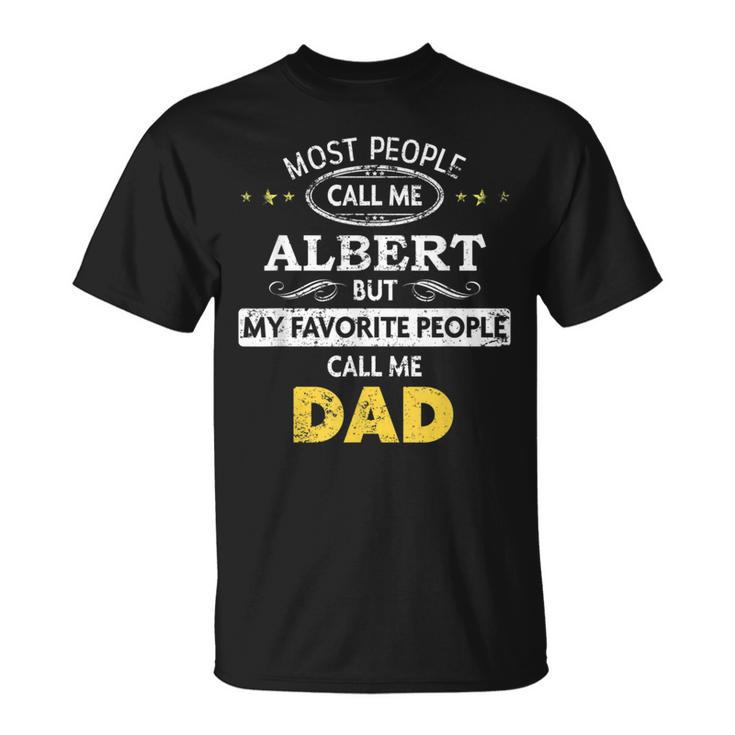 Albert Name My Favorite People Call Me Dad T-Shirt