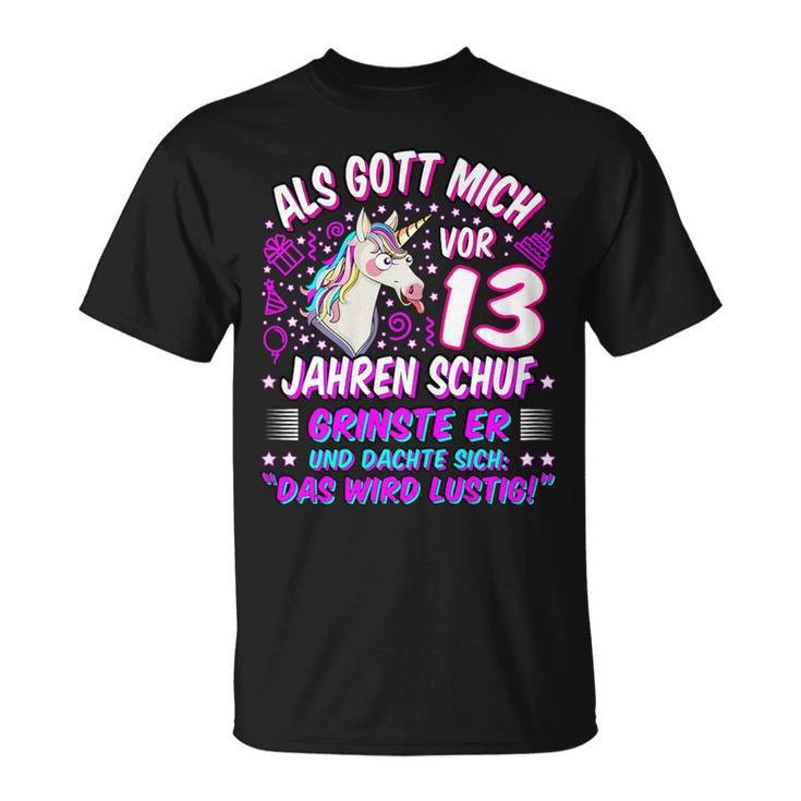 Als Gott Mich Vor 13 Jahen Auf Grinste Er 13Th Birthday T-Shirt