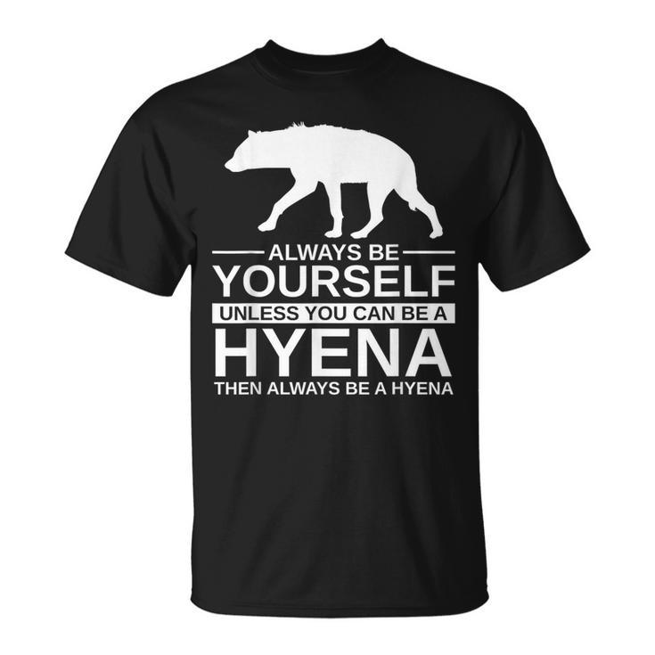 Always Be Yourself Hyena For Hyaena Animal T-Shirt