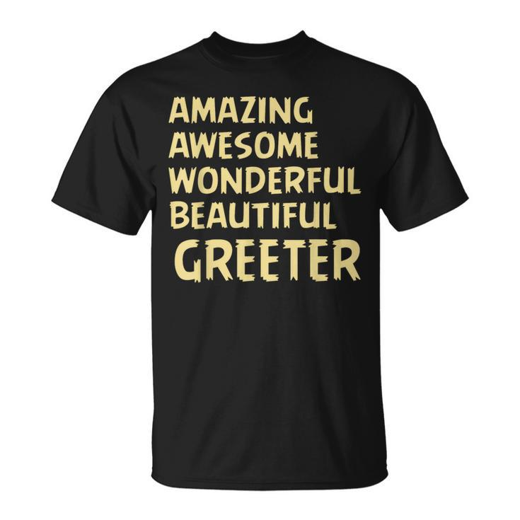 Amazing Awesome Wonderful Beautiful Greeter Birthday Present T-Shirt