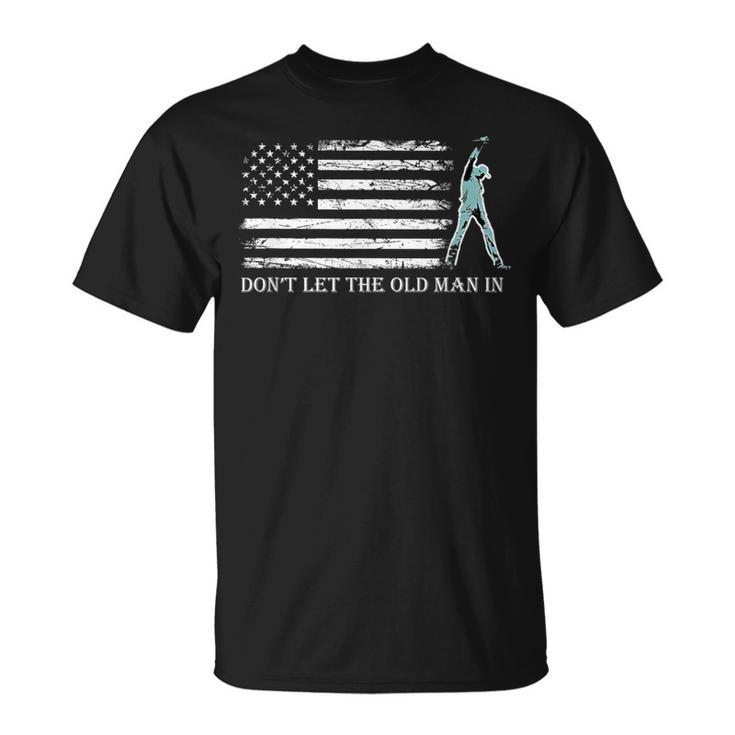 American Flag Vintage Don't Let The Old Man In T-Shirt - Seseable