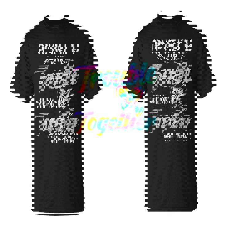 Apparently We're Trouble When We Are Together Bestie Tie Dye T-Shirt