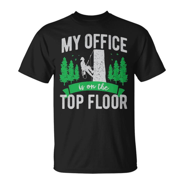 Arborist Logger Tree Surgeon My Office Is The Top Floor Pullover T-Shirt