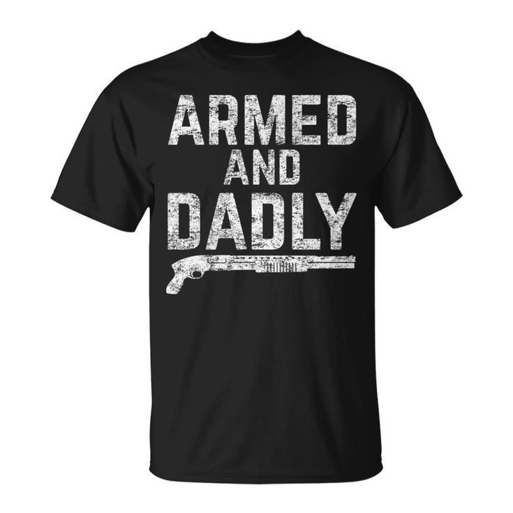 Armed And Dadly Lustiger Bewaffneter Papa Pun Tödlicherater Witz T-Shirt