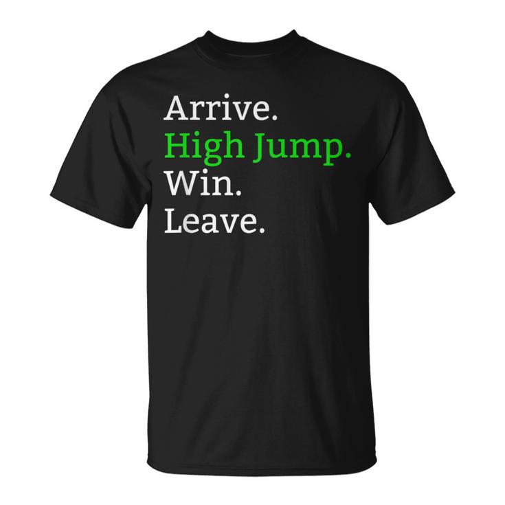 Arrive High Jump Win Leave High Jumper Event T-Shirt