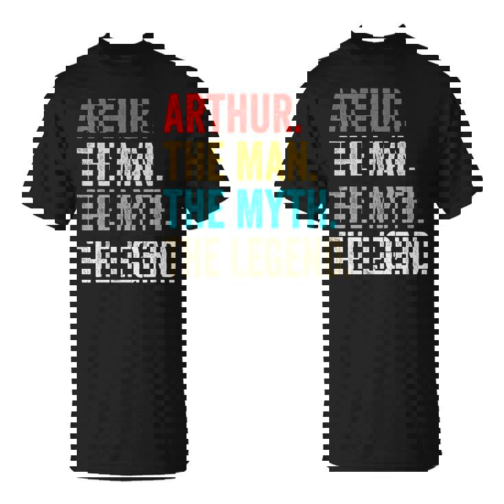 Arthur The Man The Myth The Legend For Arthur T-Shirt