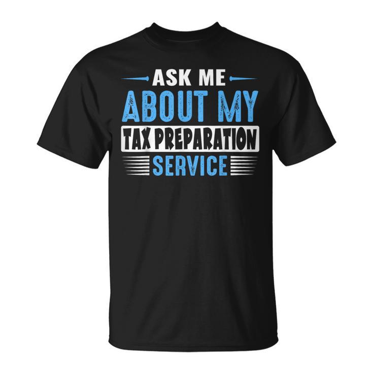 Ask Me About My Tax Preparation Service Blue Text Version T-Shirt