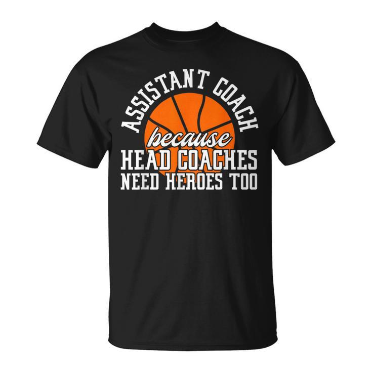 Assistant Coach Because Head Coaches Need Heroes Too T-Shirt