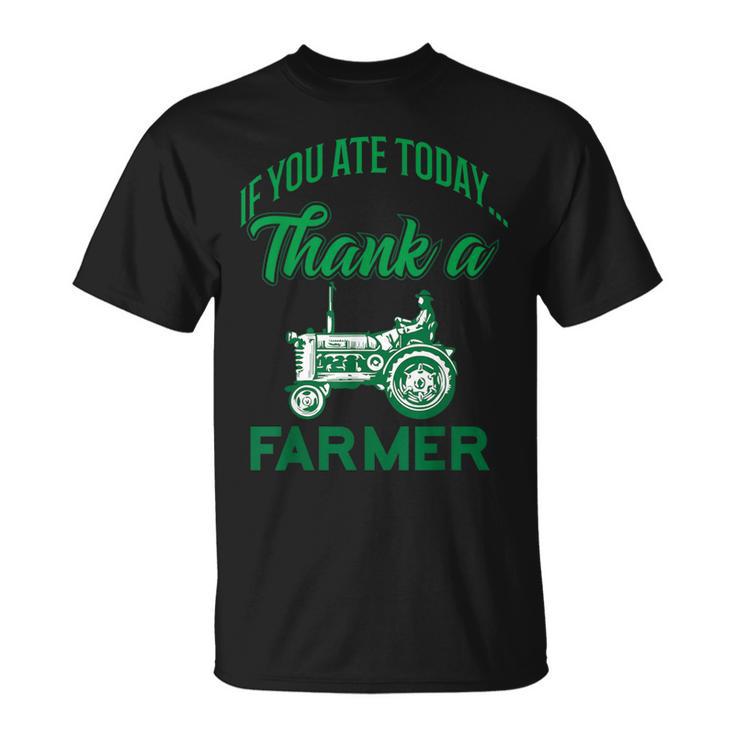 If You Ate Today Thank A Farmer Support Your Local Farm T-Shirt