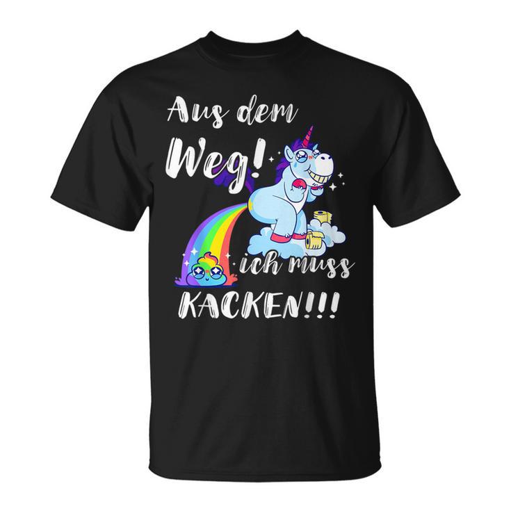 Aus Dem Weg Ich Muss Kacken With Kacken T-Shirt