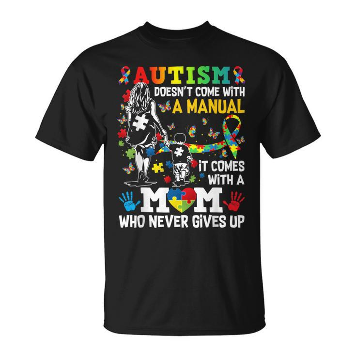 Autism Awareness 2024 Doesn't Come With A Manual Autism Mom T-Shirt