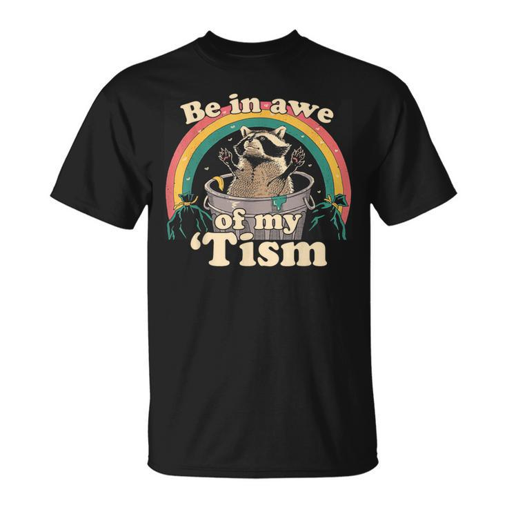 Autism Be In Awe Of My 'Tism Meme Autistic Opossum T-Shirt