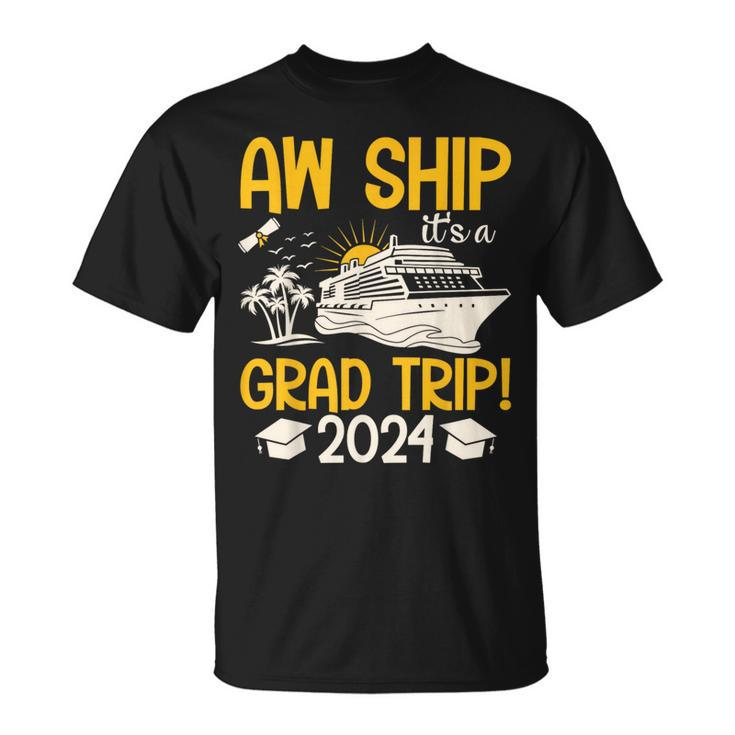 Aw Ship It's A Graduation Trip 2024 Senior Graduation 2024 T-Shirt