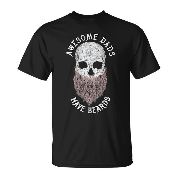 Awesome Dads Have Beards Bearded Skull Fathers Day T-Shirt
