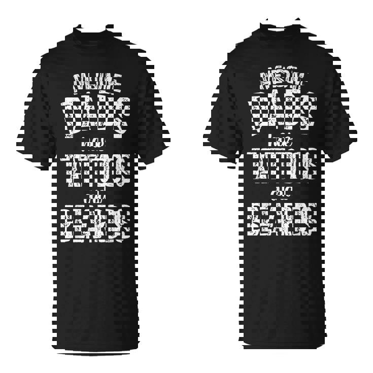 Awesome Dads Have Tattoos And Beards Father's Day Dad T-Shirt Awesome Dads Have Tattoos And Beards Father's Day Dad T-Shirt