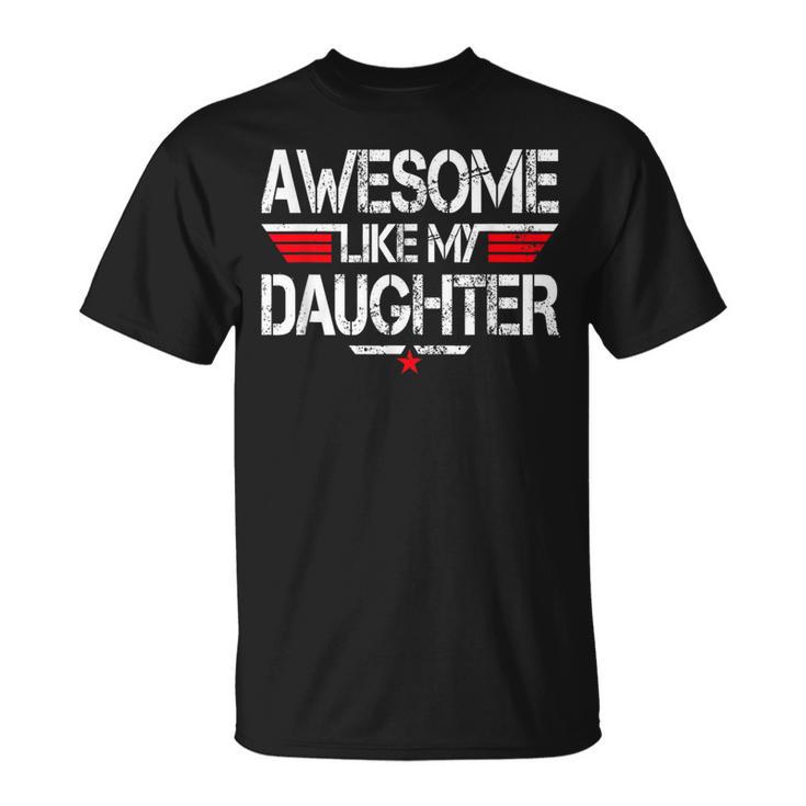 Awesome Like My Daughter Fathers Day Grandpa Dad T-Shirt