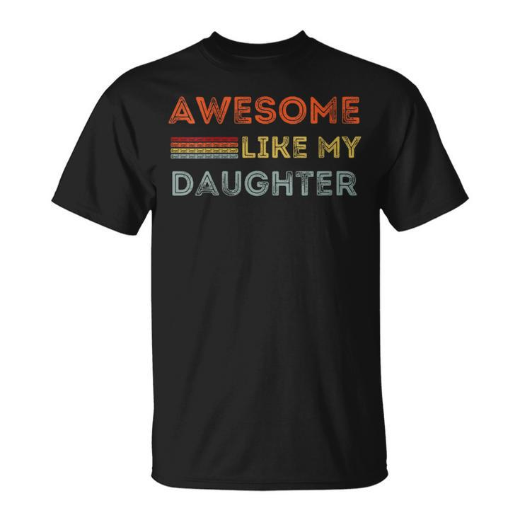 Awesome Like My Daughter Perfect Father's Day T-Shirt