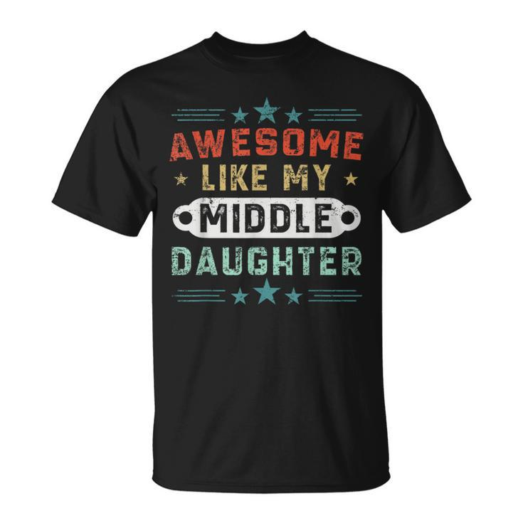 Awesome Like My Middle Daughter Retro Fathers Day T-Shirt