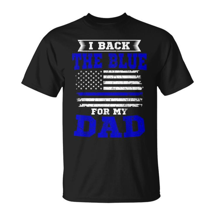 I Back The Blue For My Dad Thin Blue Line Fireman Patriotic T-Shirt