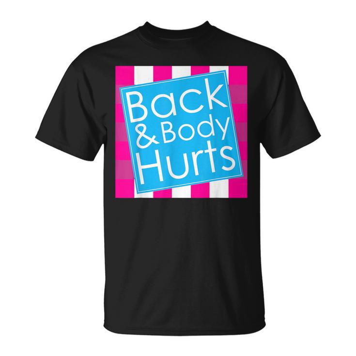 Back Body Hurts Quote Exercise Workout Gym T-Shirt