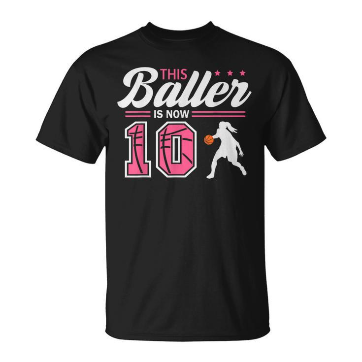 This Baller Is Now 10 Year Old Basketball 10Th Birthday Girl T-Shirt