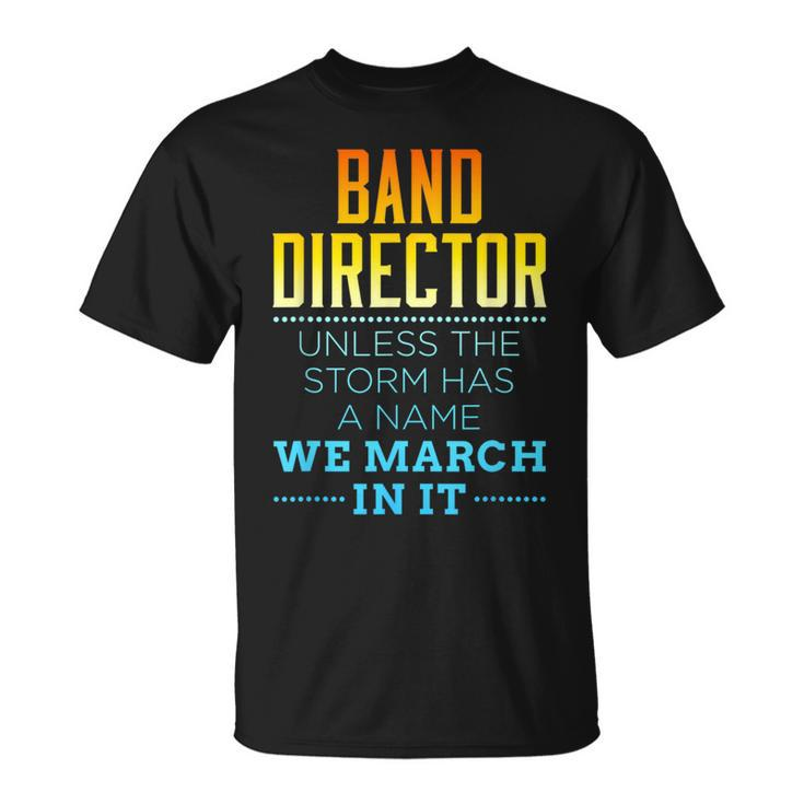 Band Director Appreciation Marching Storm Quote T-Shirt