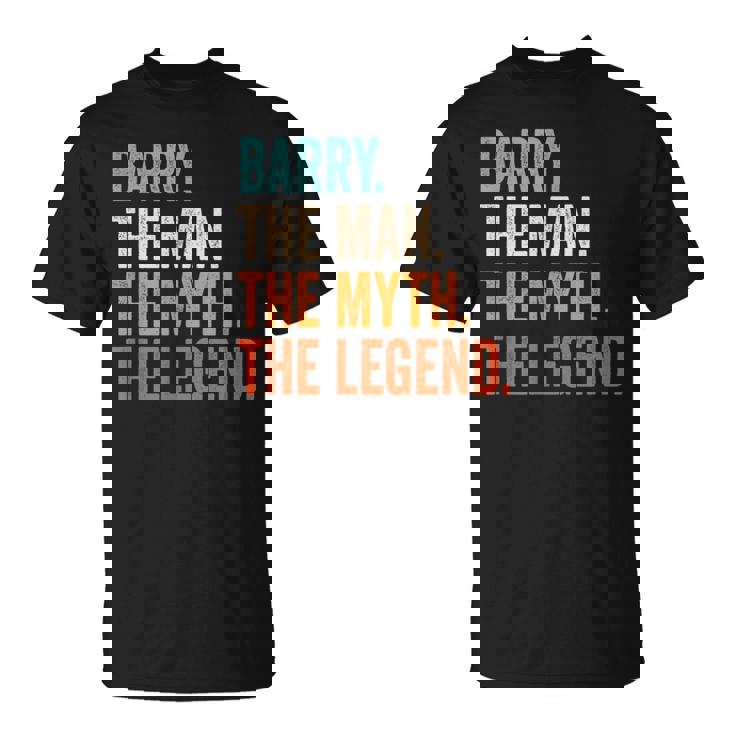 Barry The Man The Myth The Legend First Name Barry T-Shirt