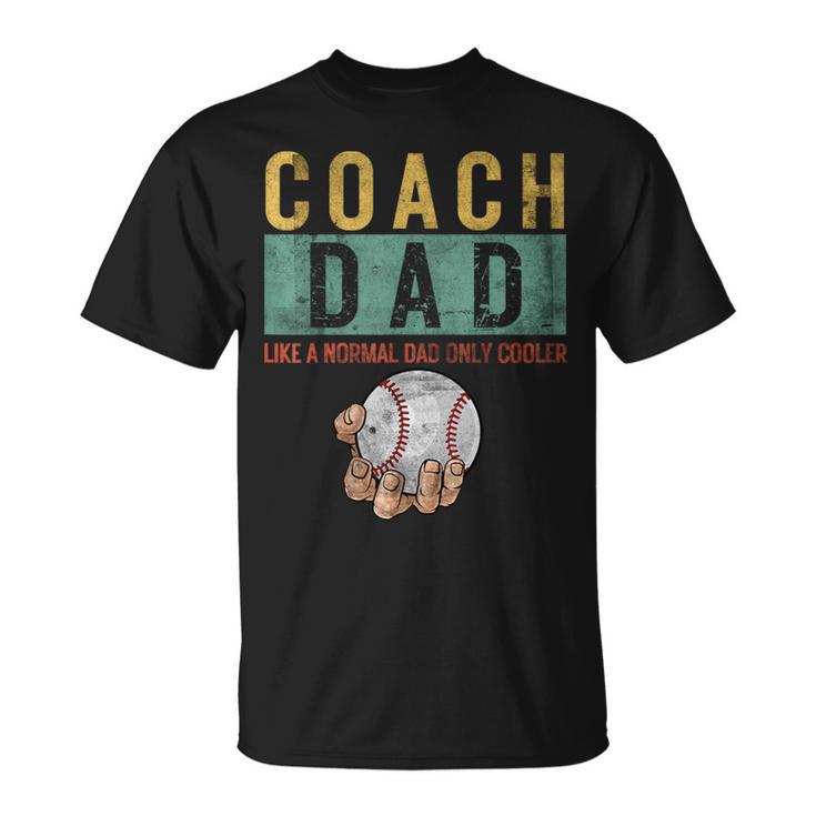 Baseball Coach Dad Like A Normal Dad Only Cooler Fathers Day T-Shirt