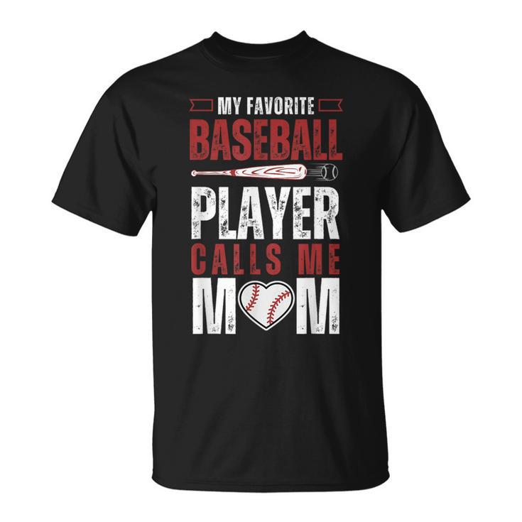 Baseball My Favorite Baseball Player Calls Me Mom T-Shirt