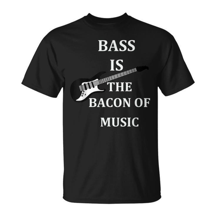 Bass Is The Bacon Of Music T Bass Players T T-Shirt