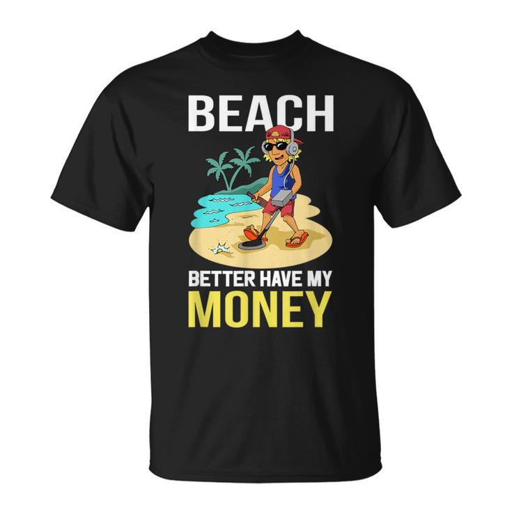 Beach Better Have My Money T T-Shirt