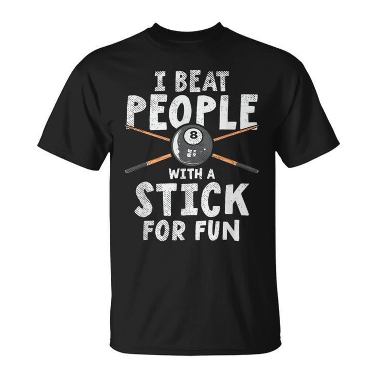 I Beat People With A Stick For Fun Cue Sports Pool Billiards T-Shirt