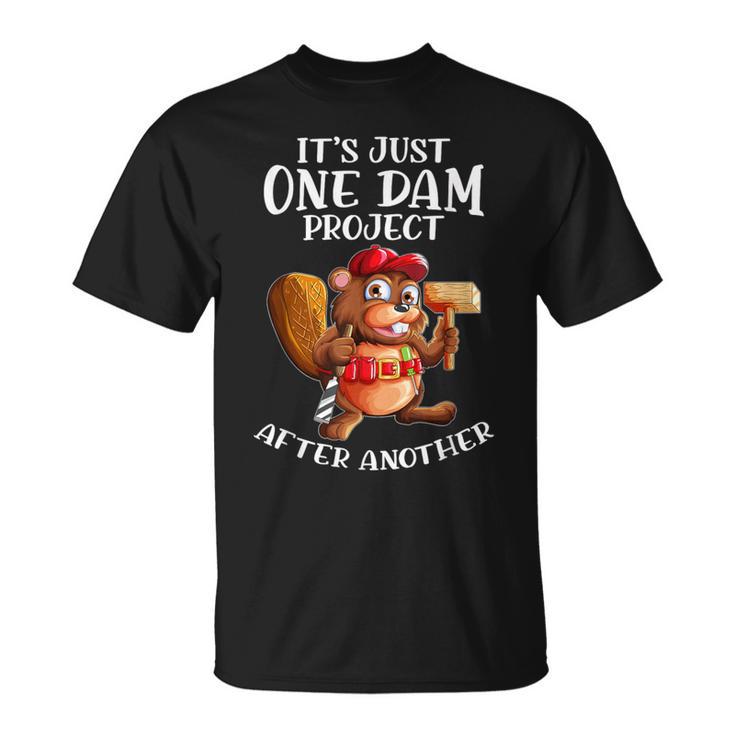 Beaver Worker Saying One Dam Project After The Other T-Shirt