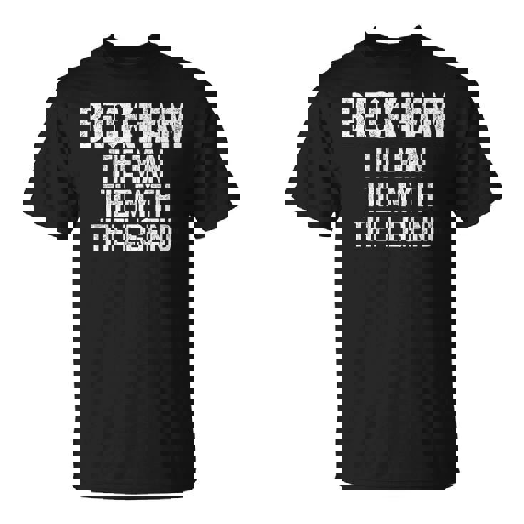 Beckham The Man The Myth The Legend First Name Beckham T-Shirt