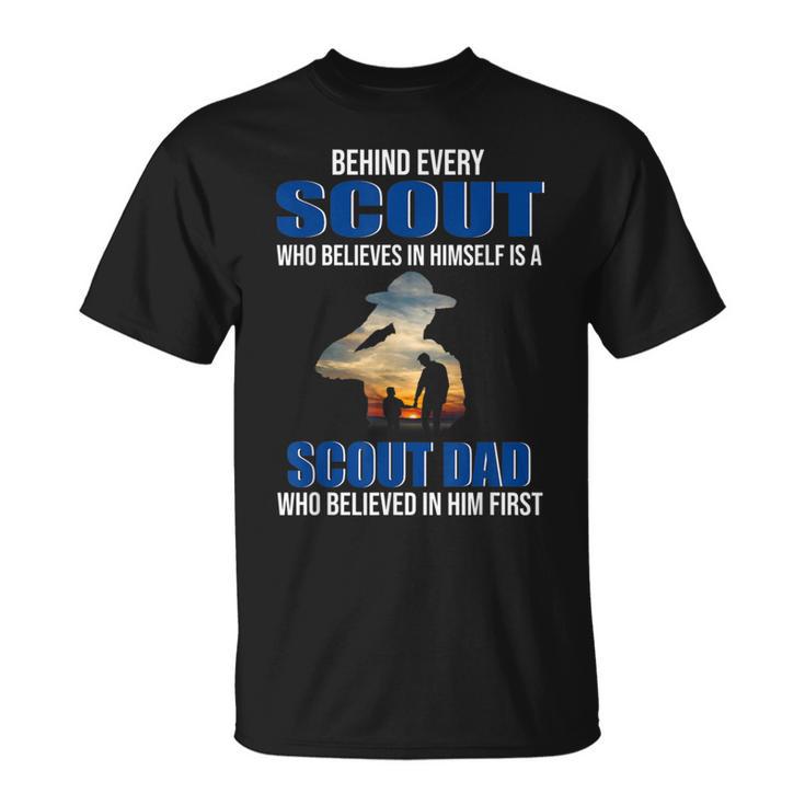 Behind Every Scout Who Believe In Himself Is A Scout Dad T-Shirt