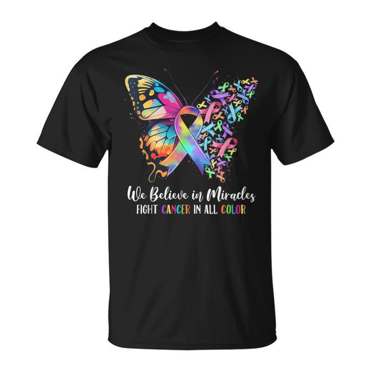 We Believe In Miracles Fight In All Color Support The Cancer T-Shirt