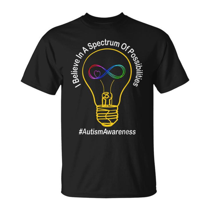 Believe In A Spectrum Of Possibilities Autism Awareness T-Shirt