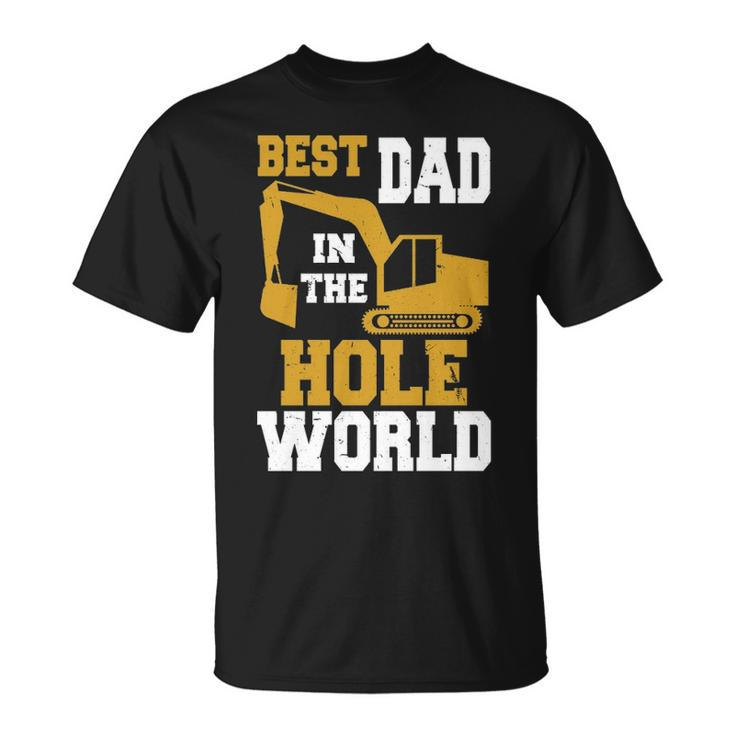 Best Dad In The Hole World Construction Dad T-Shirt