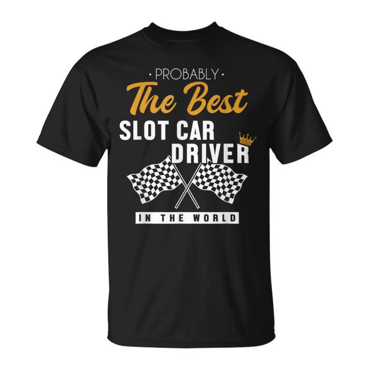 Best Slot Car Driver World Mini Car Drag Racing Slot Car T-Shirt