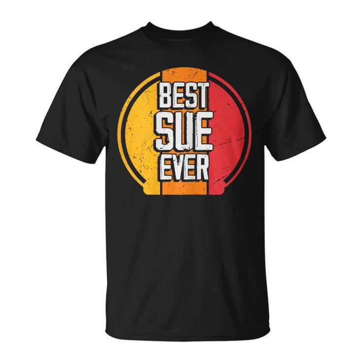 Best Sue Ever Sue Name T-Shirt