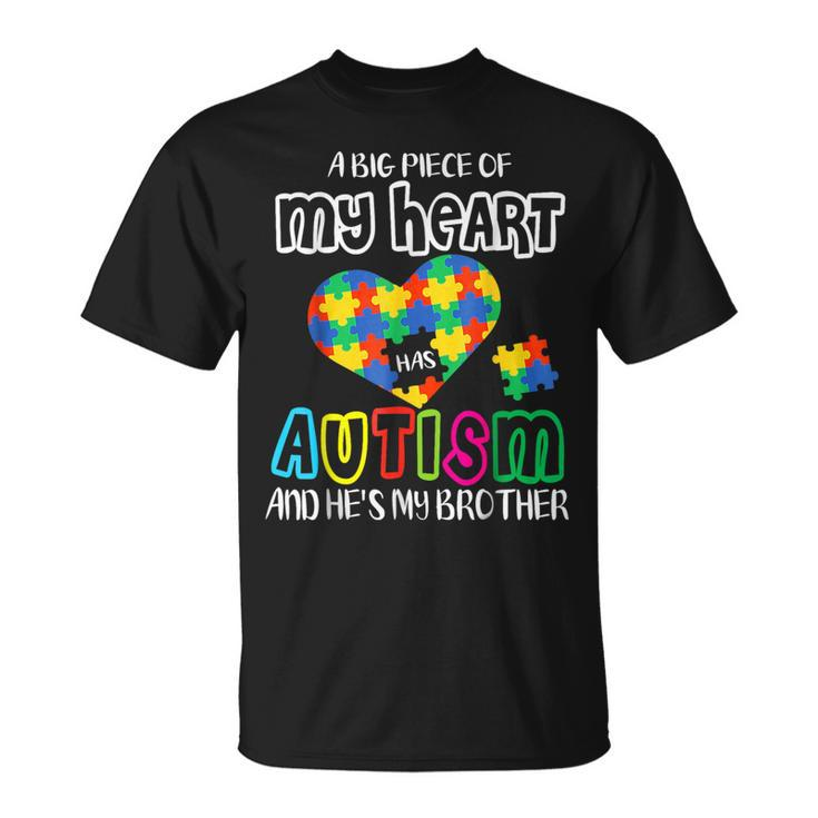 A Big Piece Of My Heart Has Autism And He's My Brother T-Shirt