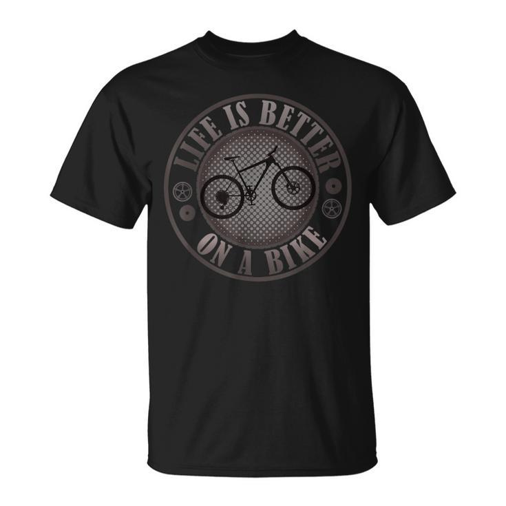 Bike Cycling Cyclist Life Is Better On A Bike Mountain Bike T-Shirt
